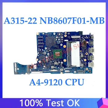 De înaltă Calitate, Placa de baza NB8607F01-MB Pentru Acer Aspier A315-22 Laptop Placa de baza Cu A4-9120 CPU 100% Testate Complet de Lucru Bine